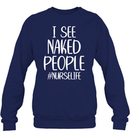 I See Naked People Nurse Shirt Unisex Fleece Pullover Sweatshirt