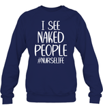 I See Naked People Nurse Shirt Unisex Fleece Pullover Sweatshirt