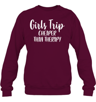 Girls Trip Cheaper Than Therapy Girls Trip Shirt Unisex Fleece Pullover Sweatshirt