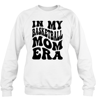 In My Basketball Mom Era Sports Shirt Unisex Fleece Pullover Sweatshirt