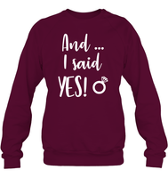 And I Said Yes Bachelorette Shirt For Women Unisex Fleece Pullover Sweatshirt