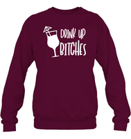 Drink Up Bitches Shirt Unisex Fleece Pullover Sweatshirt