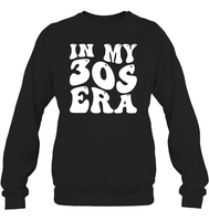 In My 30s Birthday Era Birthday Shirt Unisex Fleece Pullover Sweatshirt