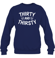 Thirty and Thirsty Unisex Fleece Pullover Sweatshirt