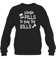 Slingin Pills to Pay The Bills Nurse Shirt Unisex Fleece Pullover Sweatshirt
