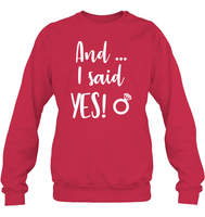 And I Said Yes Bachelorette Shirt For Women Unisex Fleece Pullover Sweatshirt
