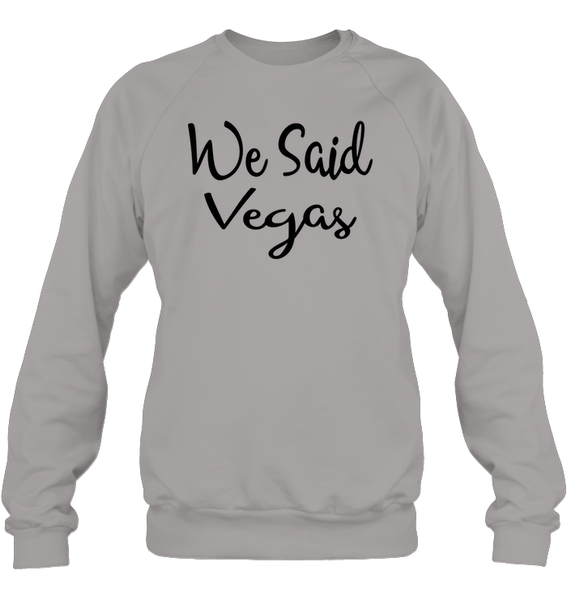 We Said Vegas Bachelorette Unisex Fleece Pullover Sweatshirt For Women