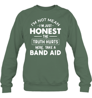 I'm Not Mean I'm Just Honest The Truth Hurts Here take A Band Aid Shirt Unisex Fleece Pullover Sweatshirt