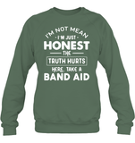 I'm Not Mean I'm Just Honest The Truth Hurts Here take A Band Aid Shirt Unisex Fleece Pullover Sweatshirt