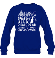 I Light Fires And Make Beer Disappear What's Your Superpower Shirt Unisex Fleece Pullover Sweatshirt