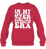 In My Overstimulated Era Shirt Unisex Fleece Pullover Sweatshirt