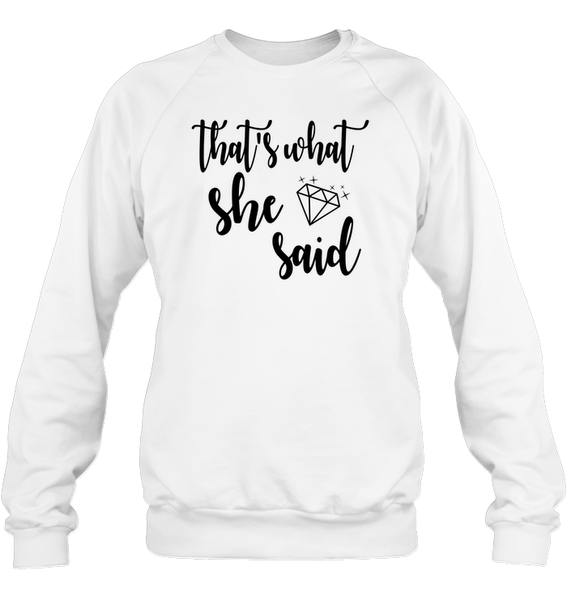 That's What She Said Bachelorette Unisex Fleece Pullover Sweatshirt For Women