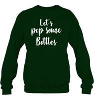 Let's Pop Some Bottles Bachelorette Shirt For Women Unisex Fleece Pullover Sweatshirt