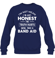I'm Not Mean I'm Just Honest The Truth Hurts Here take A Band Aid Shirt Unisex Fleece Pullover Sweatshirt