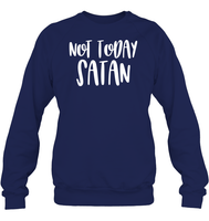 Not Today Satan Family Shirt Unisex Fleece Pullover Sweatshirt
