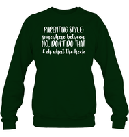 Parenting Syle: Somewhere Between No, Don't Do That & Oh What The Heck Family Shirt Unisex Fleece Pullover Sweatshirt