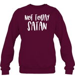 Not Today Satan Family Shirt Unisex Fleece Pullover Sweatshirt