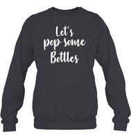 Let's Pop Some Bottles Bachelorette Shirt For Women Unisex Fleece Pullover Sweatshirt