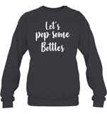 Let's Pop Some Bottles Bachelorette Shirt For Women Unisex Fleece Pullover Sweatshirt