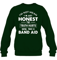 I'm Not Mean I'm Just Honest The Truth Hurts Here take A Band Aid Shirt Unisex Fleece Pullover Sweatshirt