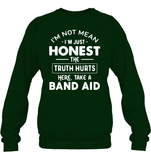 I'm Not Mean I'm Just Honest The Truth Hurts Here take A Band Aid Shirt Unisex Fleece Pullover Sweatshirt