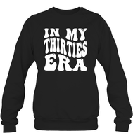 In My Thirties Era Birthday Shirt Unisex Fleece Pullover Sweatshirt
