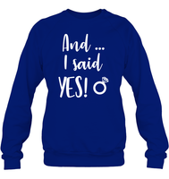 And I Said Yes Bachelorette Shirt For Women Unisex Fleece Pullover Sweatshirt