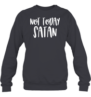 Not Today Satan Family Shirt Unisex Fleece Pullover Sweatshirt