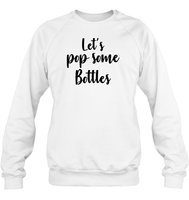 Let's Pop Some Bottles Bachelorette Unisex Fleece Pullover Sweatshirt For Women