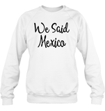 We Said Mexico Bachelorette Unisex Fleece Pullover Sweatshirt For Women