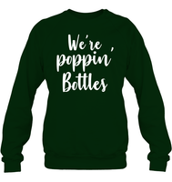 We're Poppin Bottles Bachelorette Shirt For Women Unisex Fleece Pullover Sweatshirt