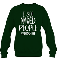 I See Naked People Nurse Shirt Unisex Fleece Pullover Sweatshirt