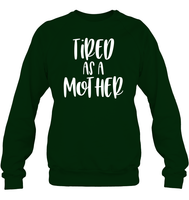 Tired As A Mother Family Shirt Unisex Fleece Pullover Sweatshirt