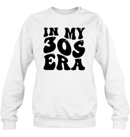 In My 30s Birthday Era Birthday Shirt Unisex Fleece Pullover Sweatshirt