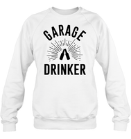 Garage Drinker Shirt Unisex Fleece Pullover Sweatshirt