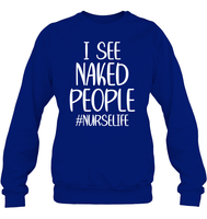 I See Naked People Nurse Shirt Unisex Fleece Pullover Sweatshirt