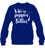 We're Poppin Bottles Bachelorette Shirt For Women Unisex Fleece Pullover Sweatshirt