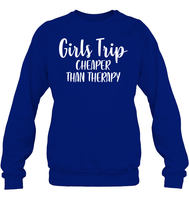 Girls Trip Cheaper Than Therapy Girls Trip Shirt Unisex Fleece Pullover Sweatshirt