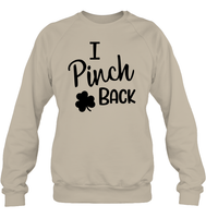 I Pinch Back St Patrick's Day Shirt Unisex Fleece Pullover Sweatshirt