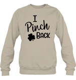 I Pinch Back St Patrick's Day Shirt Unisex Fleece Pullover Sweatshirt