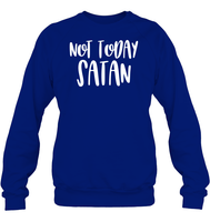 Not Today Satan Family Shirt Unisex Fleece Pullover Sweatshirt