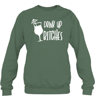 Drink Up Bitches Shirt Unisex Fleece Pullover Sweatshirt