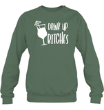 Drink Up Bitches Shirt Unisex Fleece Pullover Sweatshirt