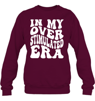 In My Overstimulated Era Shirt Unisex Fleece Pullover Sweatshirt