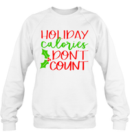Holiday Calories Don't Count Funny Christmas Shirt For Women