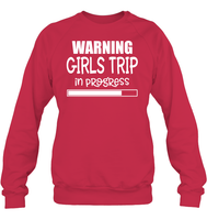 Warning Girls Trip In Progress Girls Trip Shirt Unisex Fleece Pullover Sweatshirt