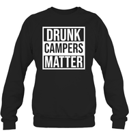 Drunk Campers Matter Shirt Unisex Fleece Pullover Sweatshirt