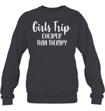 Girls Trip Cheaper Than Therapy Girls Trip Shirt Unisex Fleece Pullover Sweatshirt