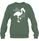 Be A Flamingo In A World Of Pigeons Shirt Unisex Fleece Pullover Sweatshirt