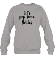 Let's Pop Some Bottles Bachelorette Unisex Fleece Pullover Sweatshirt For Women
